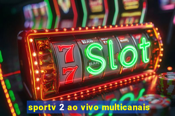 sportv 2 ao vivo multicanais